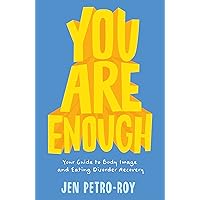 You Are Enough: Your Guide to Body Image and Eating Disorder Recovery You Are Enough: Your Guide to Body Image and Eating Disorder Recovery Hardcover Audible Audiobook Kindle Paperback Preloaded Digital Audio Player