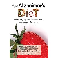 The Alzheimer's Diet: A Step-by-Step Nutritional Approach for Memory Loss Prevention and Treatment The Alzheimer's Diet: A Step-by-Step Nutritional Approach for Memory Loss Prevention and Treatment Paperback