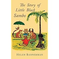 The Story of Little Black Sambo: Color Facsimile of First American Illustrated Edition The Story of Little Black Sambo: Color Facsimile of First American Illustrated Edition Hardcover Kindle Audible Audiobook Paperback Spiral-bound MP3 CD Library Binding