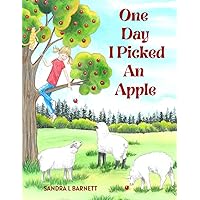One Day I Picked an Apple: The Story of a Bummer Lamb One Day I Picked an Apple: The Story of a Bummer Lamb Paperback