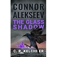 The Glass Shadow (Connor Alekseev Book 1) The Glass Shadow (Connor Alekseev Book 1) Kindle Paperback