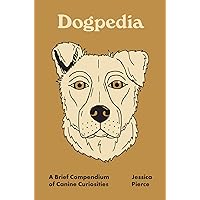 Dogpedia: A Brief Compendium of Canine Curiosities (Pedia Books, 9) Dogpedia: A Brief Compendium of Canine Curiosities (Pedia Books, 9) Hardcover Kindle