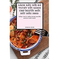 Sách NẤu NỒi Đá TuyỆt VỜi Dành Cho NgƯỜi MỚi BẮt ĐẦu 2023: Công ThỨc Món Ngon ... BẤt NgỜ (Vietnamese Edition)