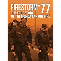 Firestorm '77: The True Story of the Honda Canyon Fire