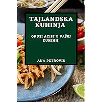 Tajlandska Kuhinja: Okusi Azije U Vasoj Kuhinji (Croatian Edition)