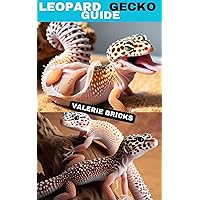 Leopard Gecko Guide: Care, Health, and Expert Tips for Happy & Healthy Geckos. Leopard Gecko Guide: Care, Health, and Expert Tips for Happy & Healthy Geckos. Kindle Paperback