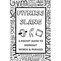 Fitness Slang Phrase Book - A Pocket Guide To Workout Words & Phrases: So you don’t look stupid when trying to understand gym language