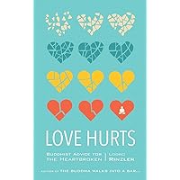 Love Hurts: Buddhist Advice for the Heartbroken Love Hurts: Buddhist Advice for the Heartbroken Paperback Audible Audiobook Kindle