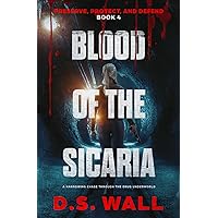 Blood of the Sicaria: A Harrowing Chase Through the Drug Underworld (Preserve, Protect, and Defend)