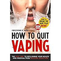 How to Quit Vaping: Breaking the Vape Trap | The Easy Way to Reclaiming Your Health and Freedom from Nicotine Addiction How to Quit Vaping: Breaking the Vape Trap | The Easy Way to Reclaiming Your Health and Freedom from Nicotine Addiction Paperback Kindle
