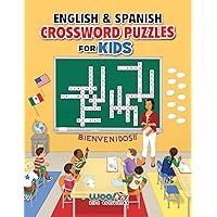 English and Spanish Crossword Puzzles for Kids: Teach English and Spanish With Dual Language Word Puzzles (Learn English or learn Spanish and have fun too) (Woo! Jr. Kids Activities Books)