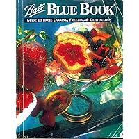 Ball Blue Book: A Guide to Home Canning, Freezing and Dehydration, Vol. 1 Ball Blue Book: A Guide to Home Canning, Freezing and Dehydration, Vol. 1 Paperback