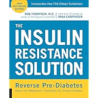 The Insulin Resistance Solution: Reverse Pre-Diabetes, Repair Your Metabolism, Shed Belly Fat, Prevent Diabetes The Insulin Resistance Solution: Reverse Pre-Diabetes, Repair Your Metabolism, Shed Belly Fat, Prevent Diabetes Kindle Paperback
