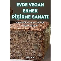 Evde Vegan Ekmek PİŞİrme Sanati (Turkish Edition)