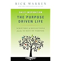 Daily Inspiration for the Purpose Driven Life: Scriptures and Reflections from the 40 Days of Purpose Daily Inspiration for the Purpose Driven Life: Scriptures and Reflections from the 40 Days of Purpose Mass Market Paperback Kindle Audible Audiobook Hardcover Paperback