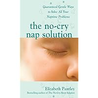 The No-Cry Nap Solution: Guaranteed Gentle Ways to Solve All Your Naptime Problems: Guaranteed, Gentle Ways to Solve All Your Naptime Problems The No-Cry Nap Solution: Guaranteed Gentle Ways to Solve All Your Naptime Problems: Guaranteed, Gentle Ways to Solve All Your Naptime Problems Kindle Paperback Audible Audiobook Audio CD