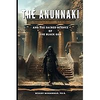 The Anunnaki: And the Sacred Science of the Black God The Anunnaki: And the Sacred Science of the Black God Paperback