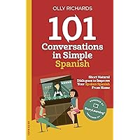 101 Conversations in Simple Spanish: Short Natural Dialogues to Boost Your Confidence & Improve Your Spoken Spanish (Spanish Edition) 101 Conversations in Simple Spanish: Short Natural Dialogues to Boost Your Confidence & Improve Your Spoken Spanish (Spanish Edition) Kindle Audible Audiobook Paperback