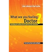 What are You Feeling Doctor?: Identifying and Avoiding Defensive Patterns in the Consultation What are You Feeling Doctor?: Identifying and Avoiding Defensive Patterns in the Consultation Kindle Paperback
