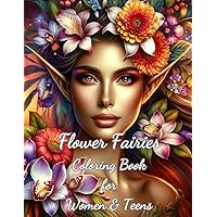 Flower Fairies Coloring Book for Women and Teens: Color over 25 beautiful designs based on mystic and fantasy fairies from the Victorian age. ... leaves and a fairy or three! Color and relax.
