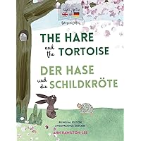 The Hare and The Tortoise - Der Hase und die Schildkröte: Deutsch-Englisch Zweisprachige Ausgabe - Parallel text für einfaches Sprachenlernen Bilingual German English book for kids (German Edition)