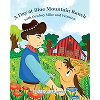 A Day at Blue Mountain Ranch with Cowboy Mike and Winston (Cowboy Mike and Winston Collection) A Day at Blue Mountain Ranch with Cowboy Mike and Winston (Cowboy Mike and Winston Collection) Paperback Kindle