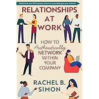 Relationships at Work: How to Authentically Network within Your Company Relationships at Work: How to Authentically Network within Your Company Hardcover Kindle Audible Audiobook