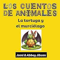 Los Cuentos de Animales: La tortuga y el murciélago (Spanish Edition) Los Cuentos de Animales: La tortuga y el murciélago (Spanish Edition) Kindle Paperback
