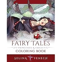 Fairy Tales, Princesses, and Fables Coloring Book (Fantasy Coloring by Selina) Fairy Tales, Princesses, and Fables Coloring Book (Fantasy Coloring by Selina) Paperback
