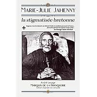 Marie-Julie Jahenny la stigmatisée bretonne (French Edition) Marie-Julie Jahenny la stigmatisée bretonne (French Edition) Paperback Hardcover