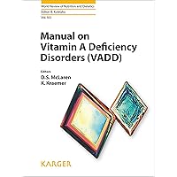 Manual on Vitamin A Deficiency Disorders (VADD) (World Review of Nutrition and Dietetics Book 103) Manual on Vitamin A Deficiency Disorders (VADD) (World Review of Nutrition and Dietetics Book 103) Kindle Hardcover