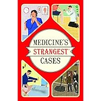 Medicine's Strangest Cases: Extraordinary but true stories from over five centuries of medical history Medicine's Strangest Cases: Extraordinary but true stories from over five centuries of medical history Kindle Paperback