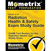 Secrets of the Radiation Health and Safety Exam Study Guide: DANB Test Review for the Radiation Health and Safety Exam (Mometrix Test Preparation) Secrets of the Radiation Health and Safety Exam Study Guide: DANB Test Review for the Radiation Health and Safety Exam (Mometrix Test Preparation) Paperback