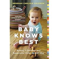 Baby Knows Best: Raising a Confident and Resourceful Child, the RIE™ Way Baby Knows Best: Raising a Confident and Resourceful Child, the RIE™ Way Paperback Audible Audiobook Kindle Hardcover