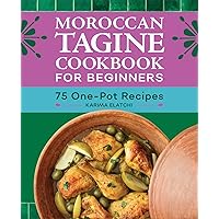 Moroccan Tagine Cookbook for Beginners: 75 One-Pot Recipes Moroccan Tagine Cookbook for Beginners: 75 One-Pot Recipes Paperback Kindle