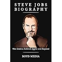 STEVE JOBS BIOGRAPHY: The Genius Behind Apple and Beyond STEVE JOBS BIOGRAPHY: The Genius Behind Apple and Beyond Kindle
