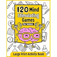 Mind Stimulating Games for Seniors: Large Print Activity Book for Senior with 120 Relaxing Games, Activities and Puzzles for Strengthen Memory and Relieve Stress. Mind Stimulating Games for Seniors: Large Print Activity Book for Senior with 120 Relaxing Games, Activities and Puzzles for Strengthen Memory and Relieve Stress. Paperback Spiral-bound