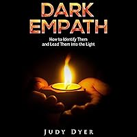 Dark Empath: How to Identify Them and Lead Them into the Light Dark Empath: How to Identify Them and Lead Them into the Light Audible Audiobook Kindle Hardcover Paperback