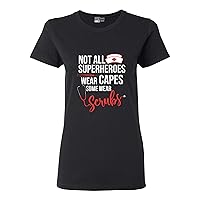 Ladies Not All Superheroes Wear Capes Some Wear Scrubs Nurse DT T-Shirt Tee