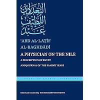 A Physician on the Nile: A Description of Egypt and Journal of the Famine Years (Library of Arabic Literature) A Physician on the Nile: A Description of Egypt and Journal of the Famine Years (Library of Arabic Literature) Hardcover Kindle