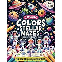 Space Coloring and Activity Book for Kids: Cosmic Colors & Stellar Mazes: Space Adventures for Kids. A Colorful Journey Through Space for Young Minds ages 5-10 Space Coloring and Activity Book for Kids: Cosmic Colors & Stellar Mazes: Space Adventures for Kids. A Colorful Journey Through Space for Young Minds ages 5-10 Paperback