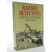 Railway Detectives : The 150-Year Saga of the Railway Inspectorate Railway Detectives : The 150-Year Saga of the Railway Inspectorate Hardcover