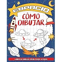 Cómo Dibujar Espacio: Libro De Cómo Dibujar Galaxias Paso A Paso, Perfecto Para Niños, Adolescentes Y Adultos, Regalos De Cumpleaños Para Aliviar El Estrés (Spanish Edition)