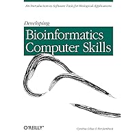 Developing Bioinformatics Computer Skills: An Introduction to Software Tools for Biological Applications Developing Bioinformatics Computer Skills: An Introduction to Software Tools for Biological Applications Paperback