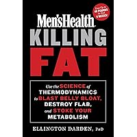 Men's Health Killing Fat: Use the Science of Thermodynamics to Blast Belly Bloat, Destroy Flab, and Stoke Your Metabolism Men's Health Killing Fat: Use the Science of Thermodynamics to Blast Belly Bloat, Destroy Flab, and Stoke Your Metabolism Hardcover Kindle Audible Audiobook Audio CD