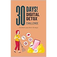 30 Days Digital Detox Challenge: Transform yourself in just 30 days! (30 Day Challenges)
