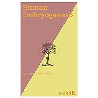 e-Pedia: Human Embryogenesis: Human embryogenesis is the process of cell division and cellular differentiation of the embryo that occurs during the early stages of development e-Pedia: Human Embryogenesis: Human embryogenesis is the process of cell division and cellular differentiation of the embryo that occurs during the early stages of development Kindle