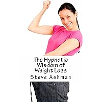 The Hypnotic Wisdom of Weight Loss The Hypnotic Wisdom of Weight Loss Kindle Paperback
