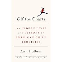 Off the Charts: The Hidden Lives and Lessons of American Child Prodigies Off the Charts: The Hidden Lives and Lessons of American Child Prodigies Kindle Hardcover Audible Audiobook Paperback