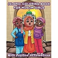 Islamic Coloring Book For Muslim Girls: With Positive Affirmations: Inspirational Islamic Quotes & Girls Wearing Hijab Islamic Coloring Book For Muslim Girls: With Positive Affirmations: Inspirational Islamic Quotes & Girls Wearing Hijab Paperback
